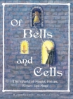 Of Bells and Cells: The World of Monks, Friars, Sisters and Nuns By M. Cristina Borges, Michaela Harrison (Illustrator) Cover Image