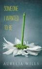 Someone I Wanted to Be By Aurelia Wills, Caitlin Kelly (Read by) Cover Image