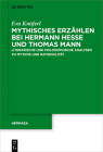 Mythisches Erzählen Bei Hermann Hesse Und Thomas Mann: Literarische Und Philosophische Analysen Zu Mythos Und Rationalität (Hermaea. Neue Folge #150) By Eva Knöferl Cover Image