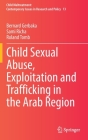Child Sexual Abuse, Exploitation and Trafficking in the Arab Region (Child Maltreatment #13) By Bernard Gerbaka, Sami Richa, Roland Tomb Cover Image