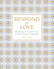 Respond in Love: Wedding Processionals with Entrance Antiphons Cover Image