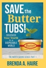 Save the Butter Tubs!: Discover Your Worth in a Disposable World By Brenda a. Haire, Melissa Radke (Foreword by) Cover Image