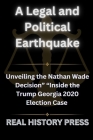 A Legal and Political Earthquake: Unveiling the Nathan Wade Decision Inside the Trump Georgia 2020 Election Case Cover Image