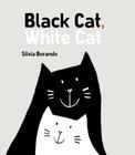 Black Cat, White Cat: A Minibombo Book By Silvia Borando Cover Image