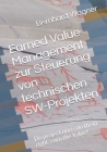 Earned Value Management zur Steuerung von technischen SW-Projekten: Do project once, do them right, earn the value! By Bernhard Wagner Cover Image