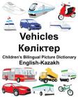 English-Kazakh Vehicles Children's Bilingual Picture Dictionary By Suzanne Carlson (Illustrator), Jr. Carlson, Richard Cover Image