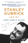 Stanley Kubrick and Me: Thirty Years at His Side By Emilio D'Alessandro, Filippo Ulivieri (With), Simon Marsh (Translated by), Matthew Modine (Foreword by) Cover Image