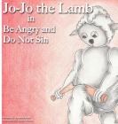 Jo-Jo the Lamb: Be Angry and Do Not Sin Cover Image