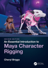 An Essential Introduction to Maya Character Rigging By Cheryl Briggs Cover Image