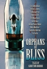 Orphans of Bliss: Tales of Addiction Horror By Kealan Patrick Burke, Josh Malerman, Cassandra Khaw Cover Image