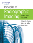 Principles of Radiographic Imaging: An Art and a Science (Mindtap Course List) By Richard R. Carlton, Arlene M. Adler, Vesna Balac Cover Image