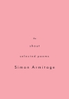The Shout: Selected Poems By Simon Armitage Cover Image