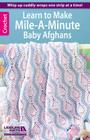 Learn to Make Mile-A-Minute Baby Afghans By Leisure Arts Cover Image