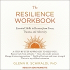 The Resilience Workbook Lib/E: Essential Skills to Recover from Stress, Trauma, and Adversity Cover Image