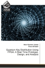 Quantum Key Distribution Using FPGA: A Real Time Prototype, Design, and Analysis By Noor Kareem Jumaa, Firas Ali Sabir Cover Image