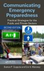 Communicating Emergency Preparedness: Practical Strategies for the Public and Private Sectors, Second Edition Cover Image