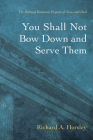 You Shall Not Bow Down and Serve Them By Richard A. Horsley Cover Image