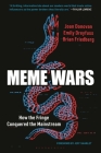 Meme Wars: How the Fringe Conquered the Mainstream By Joan Donovan, Emily Dreyfuss, Brian Friedberg, Jeff Sharlet (Foreword by) Cover Image