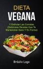 Dieta Vegana: Y Disfrutar Las Comidas (Deliciosas Recetas Que Te Mantendrán Sano Y En Forma) By Bráulio Lago Cover Image