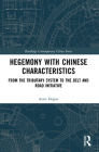 Hegemony with Chinese Characteristics: From the Tributary System to the Belt and Road Initiative (Routledge Contemporary China) Cover Image