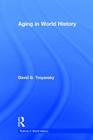 Aging in World History (Themes in World History) By David G. Troyansky Cover Image