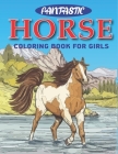 Fantastic Horse Coloring Book For Girls: Horse Coloring Pages for Kids (Horse Children Activity Book for Girls & Boys Ages 4-8 9-12, with 50 Super Fun By Mahleen Horse Gift Press Cover Image