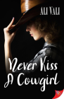 Never Kiss a Cowgirl By Ali Vali Cover Image