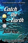 Catch the Earth By Juliet Rose Cover Image