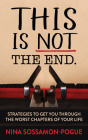 This Is Not 'The End': Strategies to Get You Through the Worst Chapters of Your Life By Nina Sossamon-Pogue Cover Image