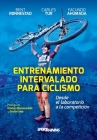 Entrenamiento Intervalado para Ciclismo: Desde el laboratorio a la competición By Facundo Ahumada, Carles Tur, Bent Rønnestad Cover Image
