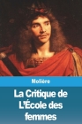 La Critique de L'École des femmes By Molière Cover Image