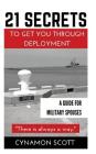 21 Secrets to Get you Through Deployment: A Guide for Military Spouses By Cynamon V. Scott Cover Image