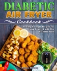 Diabetic Air Fryer Cookbook: Healthy Air Fryer Recipes for Living Powered with The Diabetes Food Cover Image