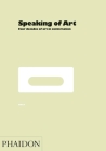 Speaking of Art: Four Decades of Art in Conversation By William Furlong (Editor), Mel Gooding Cover Image