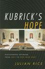 Kubrick's Hope: Discovering Optimism from 2001 to Eyes Wide Shut By Julian Rice Cover Image