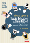 A Practical Approach to Special Education Administration: Creating Positive Outcomes for Students with Different Abilities By James B. Earley, Robert J. McArdle Cover Image