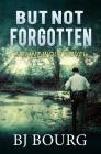 But Not Forgotten: A Clint Wolf Novel (Book 1) Cover Image