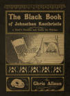 The Black Book of Johnathan Knotbristle: A Devil's Parable & Guide for Witches By Chris Allaun, Ivo Dominguez (Foreword by) Cover Image