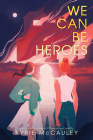 We Can Be Heroes By Kyrie McCauley Cover Image