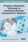 Prospects of Blockchain Technology for Accelerating Scientific Advancement in Healthcare By Malaya Dutta Borah (Editor), Peng Zhang (Editor), Ganesh Chandra Deka (Editor) Cover Image