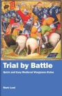 Trial by Battle: Quick and Easy Medieval Wargames Rules By Mark Lord Cover Image