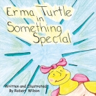 Erma Turtle in Something Special By Robert Wilson Cover Image