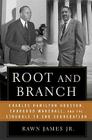 Root and Branch: Charles Hamilton Houston, Thurgood Marshall, and the Struggle to End Segregation Cover Image