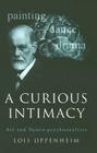 A Curious Intimacy: Art and Neuro-Psychoanalysis By Lois Oppenheim Cover Image