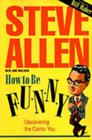 How to Be Funny By Steve Allen, Jane Wollman (Contributions by), Bill Maher (Foreword by) Cover Image