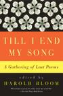Till I End My Song: A Gathering of Last Poems Cover Image