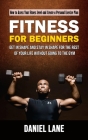 Fitness for Beginners: How to Assess Your Fitness Level and Create a Personal Exercise Plan (Get in Shape and Stay in Shape for the Rest of Y By Daniel Lane Cover Image