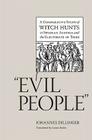 Evil People: A Comparative Study of Witch Hunts in Swabian Austria and the Electorate of Trier (Studies in Early Modern German History) By Johannes Dillinger, Laura Stokes (Translator) Cover Image