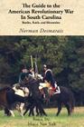 The Guide to the American Revolutionary War in South Carolina By Norman Desmarais, Mark Hurwitz (Foreword by) Cover Image