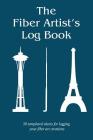 The Fiber Artist's Log Book: 50 Templated Sheets for Logging Your Fiber Art Creations Cover Image